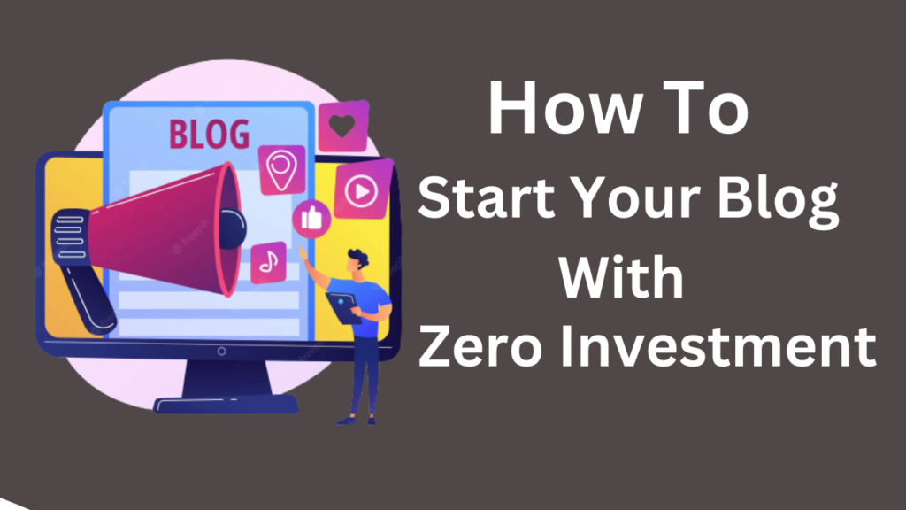 How to Start a Blog with Zero Investment? Safdar Tech